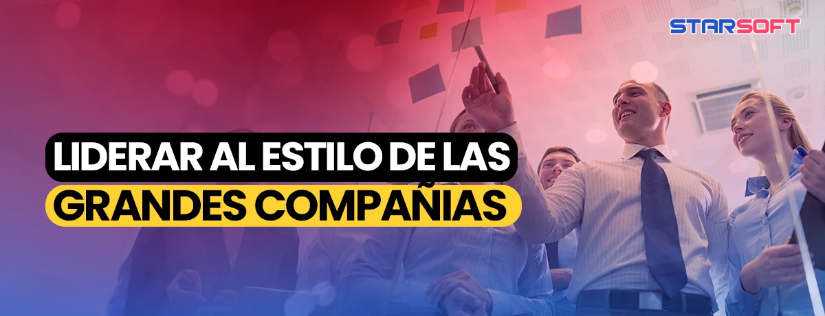 Liderar al Estilo de las Grandes Compañías