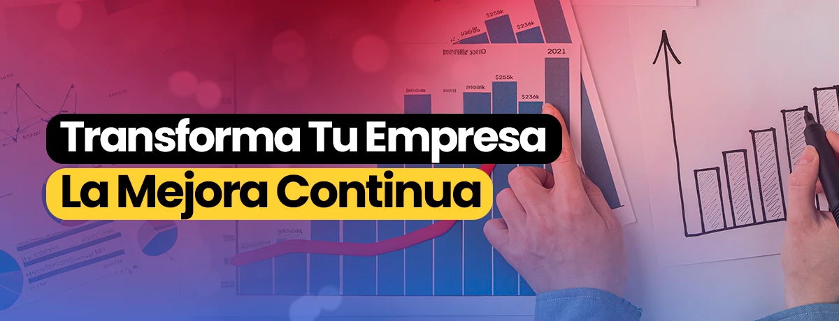 Transforma Tu Empresa: la Mejora Continua