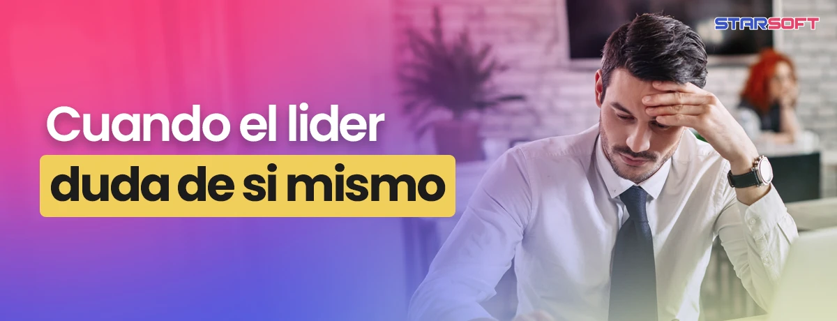Cuando el líder duda de sí mismo