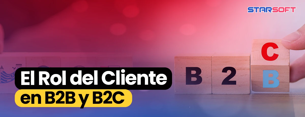 Cómo Cambia el Rol del Cliente en B2B y B2C