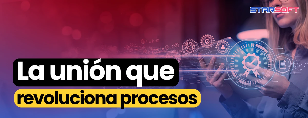 La unión que revoluciona procesos