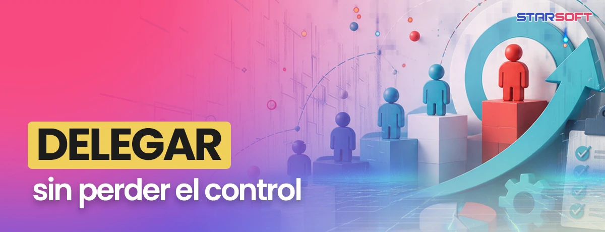 Delegar sin perder el control