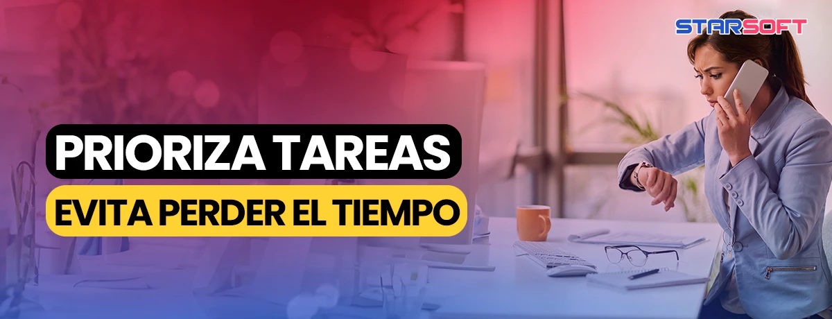 Priorizar Tareas y Evitar Pérdidas de Tiempo
