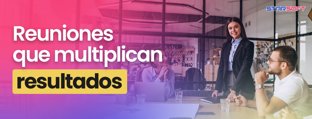 Reuniones que multiplican resultados