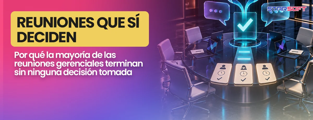 Reuniones que sí deciden: por qué la mayoría de las reuniones gerenciales terminan sin ninguna decisión tomada